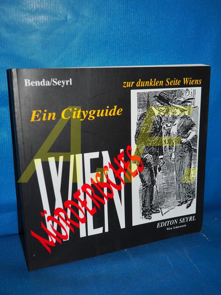 Ein Cityguide zur dunklen Seite Wiens. Mörderisches Wien. Books