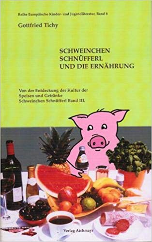 Schweinchen Schnüfferl und die ernährung: Von der Entdeckung der Kultur der Speisen und Getränke (Reihe Euopäische Kinder- und Jugendliteratur) Health, Nutrition & Fitness