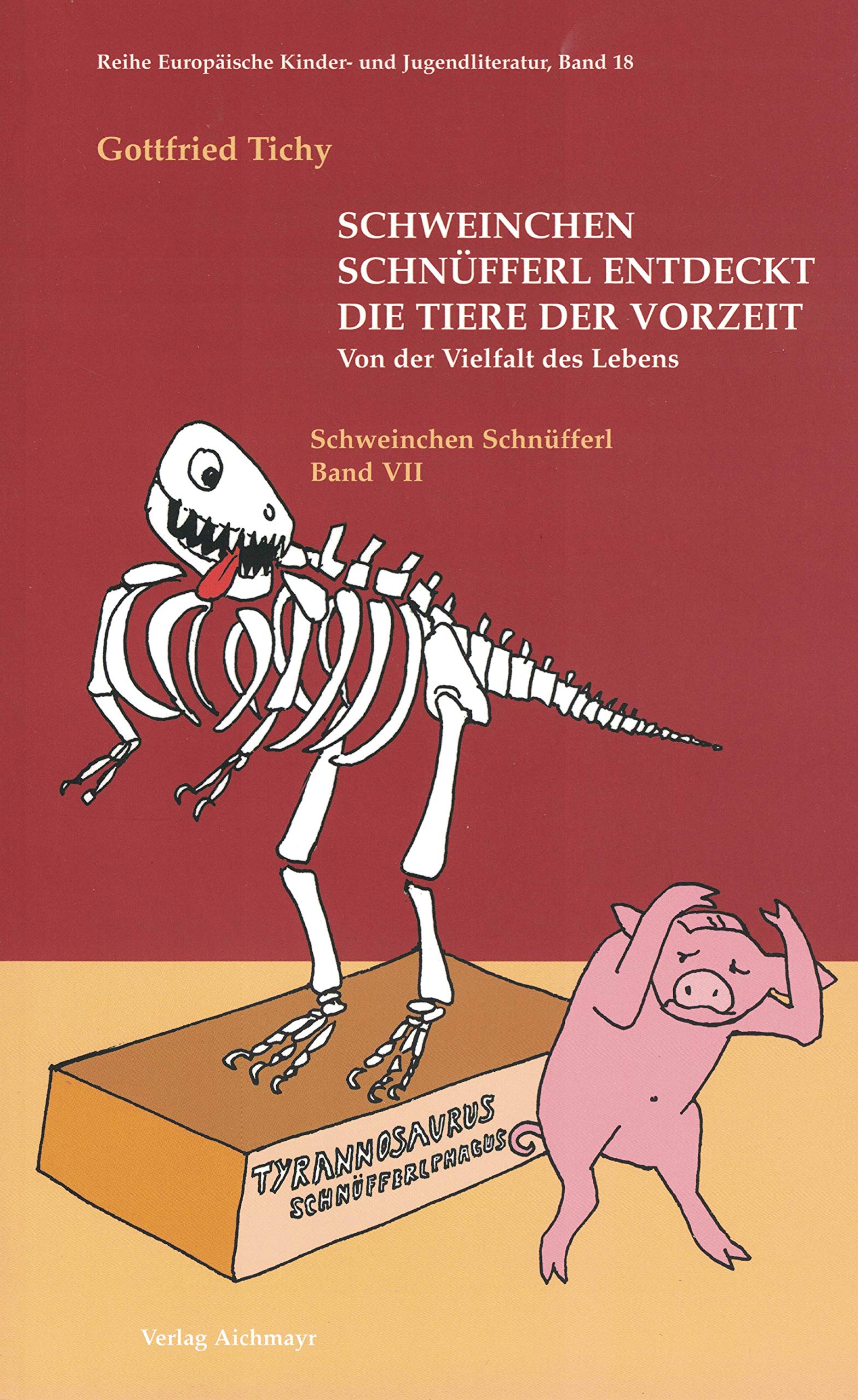 Schweinchen Schnüfferl entdeckt die Tiere der Vorzeit: Von der Vielfalt des Lebens (Reihe Euopäische Kinder- und Jugendliteratur) Non-fiction