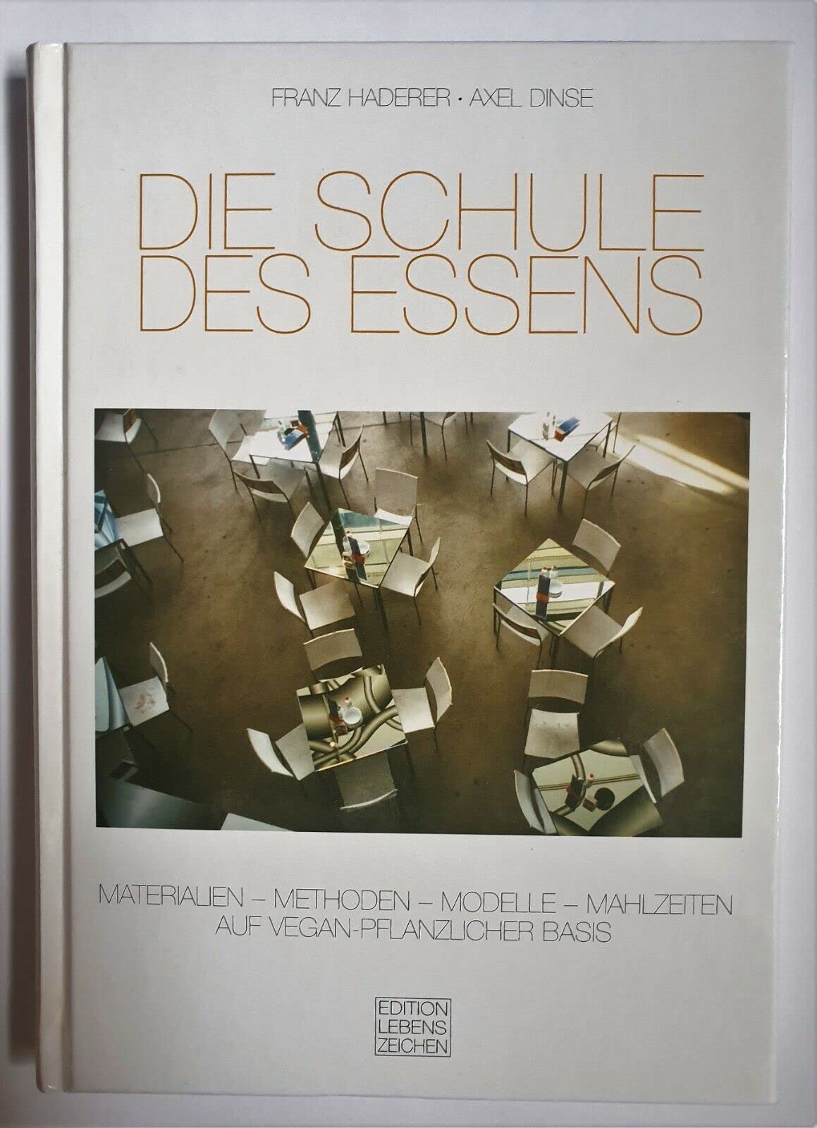 Die Schule des Essens: Materialien - Methoden - Modelle - Mahlzeiten auf vegan-pflanzlicher Basis Books