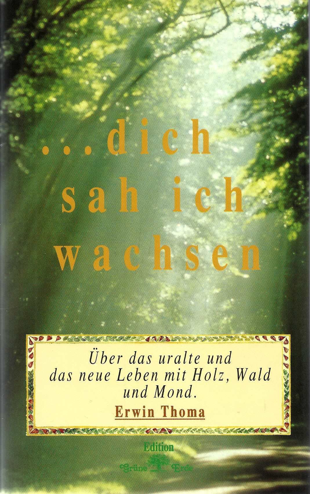 ...dich sah ich wachsen. Über das uralte und das neue Leben mit Holz, Wald und Mond Garden & Plants