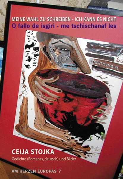MEINE WAHL ZU SCHREIBEN - ICH KANN ES NICHT O fallo de isgiri - me tschichanaf les: Gedichte (Romanes, deutsch) und Bilder (Am Herzen Europas) Contemporary literature Books