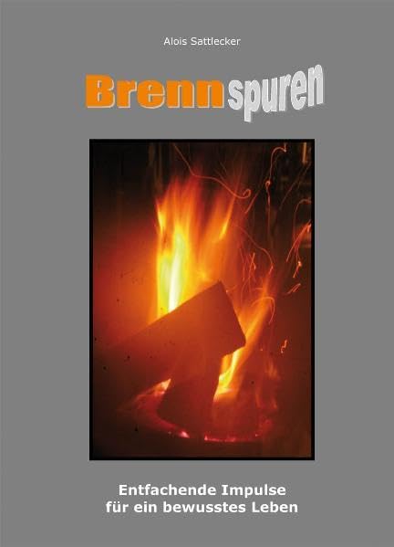 Brennspuren: Entfachende Impulse für ein bewußtes Leben Lifestyle