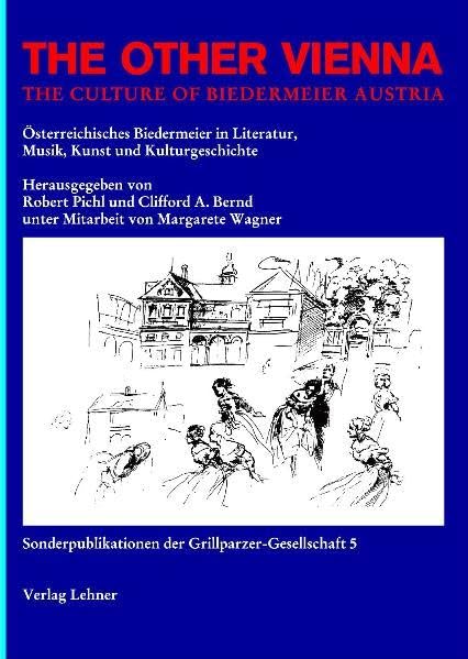 The Other Vienna. The Culture of Biedermeier Austria: Österreichisches Bildermeier in Literatur, Musik, Kunst und Kulturgeschichte (Sonderpublikationen der Grillparzer-Gesellschaft) Contemporary literature Books