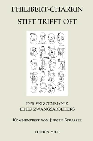 Stift trifft oft: Der Skizzenblock eines Zwangsarbeiters (Edition Milo - Texte und Studien) German history