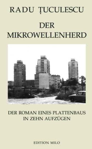Der Mikrowellenherd: Der Roman eines Plattenbaus in 10 Aufzügen Contemporary literature
