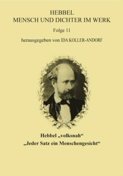 Hebbel „volksnah“ – „Jeder Satz ein Menschengesicht“: Hebbel – Mensch und Dichter im Werk, Folge 11 Contemporary literature