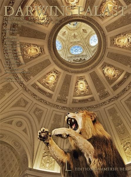 DARWINS PALAST: Katalog zur Ausstellung 'Darwins (r)evolution' im Naturhistorischen Museum Wien, 2009/2010. Ausgezeichnet mit dem Golden Pixel Award 2010 Photography