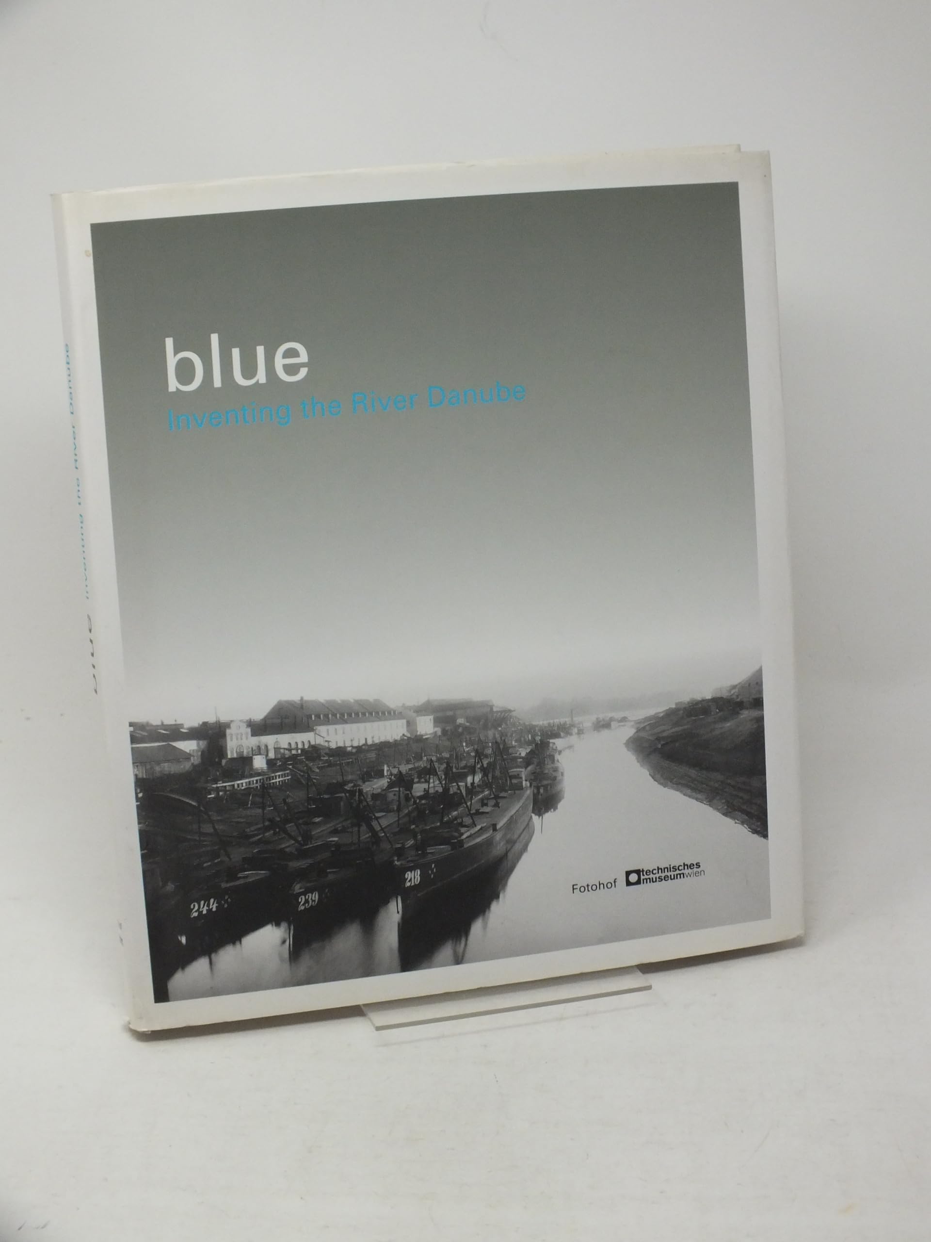 blue.Inventing the River Danube: Inventing the River Danube - Sophie Ristelhueber and Iosif Kiraly Travel