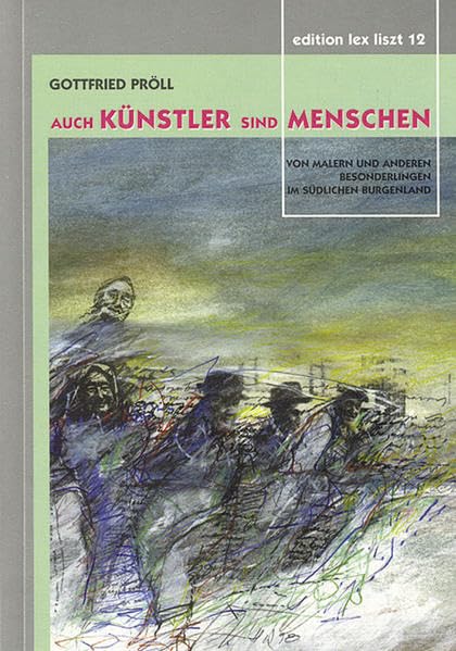 Auch Künstler sind Menschen: Von Malern und anderen Besonderlingen im Südlichen Burgenland Contemporary literature Books