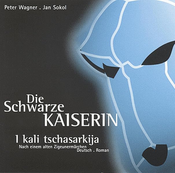Die schwarze Kaiserin: I Kali Tschasarkija. Romamärchen. Dt. /Roman Drama
