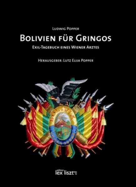 BOLIVIEN FÜR GRINGOS: Exil-Tagebuch eines Wiener Arztes Arts & Music