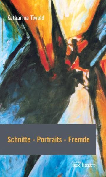 Schnitte - Portraits - Fremde Contemporary literature