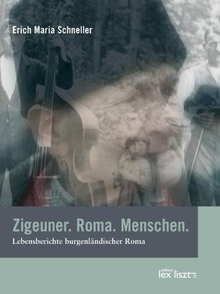 Zigeuner. Roma. Menschen.: Lebensberichte burgenländischer Roma Law