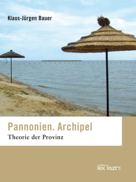 Pannonien. Archipel: Theorie der Provinz Arts & Music