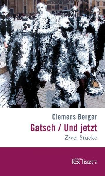 Gatsch / Und jetzt: Zwei Stücke Drama