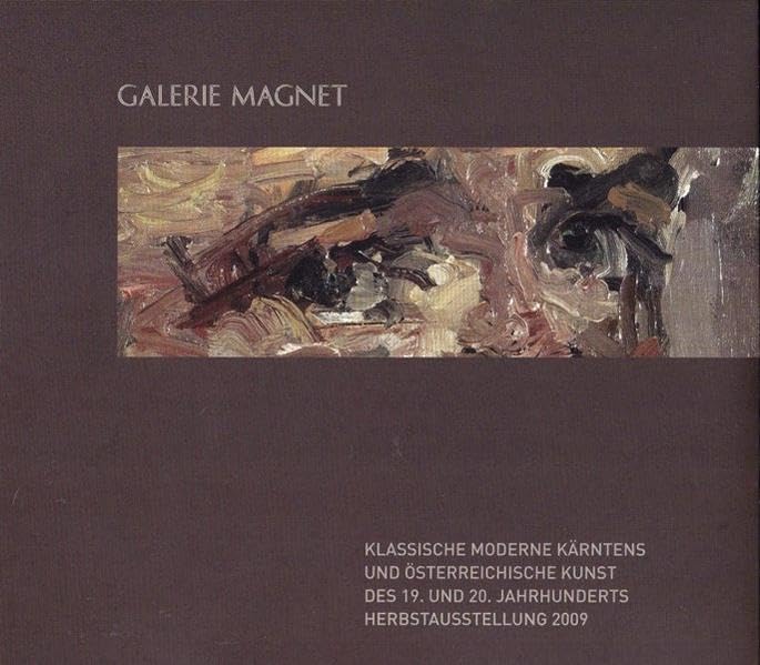 Klassische Moderne Kärntens und österreichische Kunst des 19. und 20. Jahrhunderts.: Katalog der Ausstellung auf der Messe für Kunst und Antiqutäten ... 7.11.-15.11.2009 (Herbstausstellung 2009). Film, Art & Culture