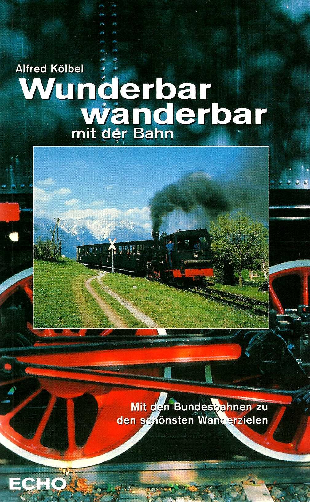 Wunderbar wanderbar mit der Bahn. Mit den Österreichischen Bundesbahnen zu den schönsten Wanderzielen. Books