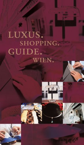 Luxus. Shopping. Guide. Wien: Shoppingguide Leisure, Home & Garden