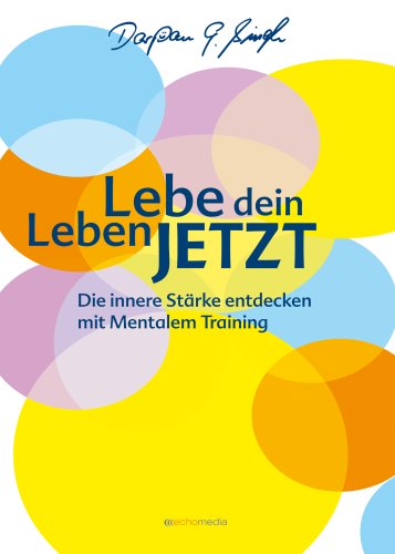 Lebe dein Leben JETZT: Die innere Stärke entdecken mit Mentalem Training book
