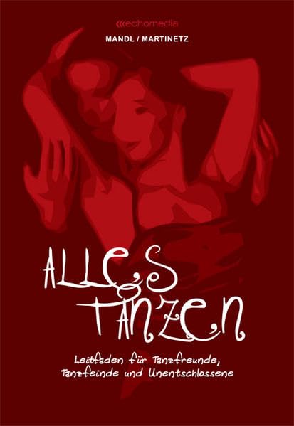 Alles Tanzen: Leitfanden für Tanzfreunde, Tanzfeinde und Unentschlossene Books