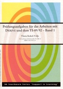 Prüfungsaufgaben für das Arbeiten mit DERIVE und dem TI89/92 - Band 1 (bk teachware Schriftenreihe) Books