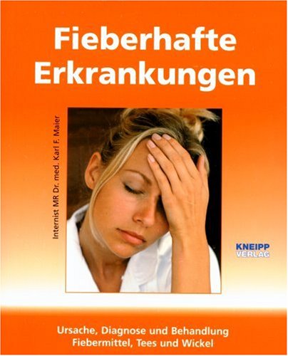 Fieberhafte Erkrankung: Ursachen, Behandlung von Infektionen, Komplikationen. Vorbeugung, Abhärtung, Vitamine Medicine