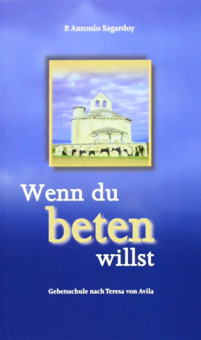 Wenn du beten willst: Gebetsschule nach Teresa von Avila Religion & Esotericism