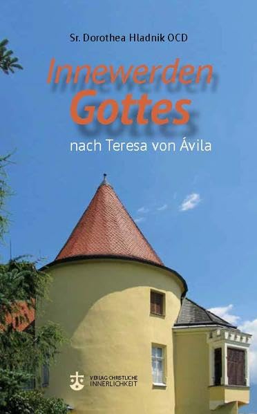 Innewerden Gottes nach Teresa von Avila Religion & Esotericism