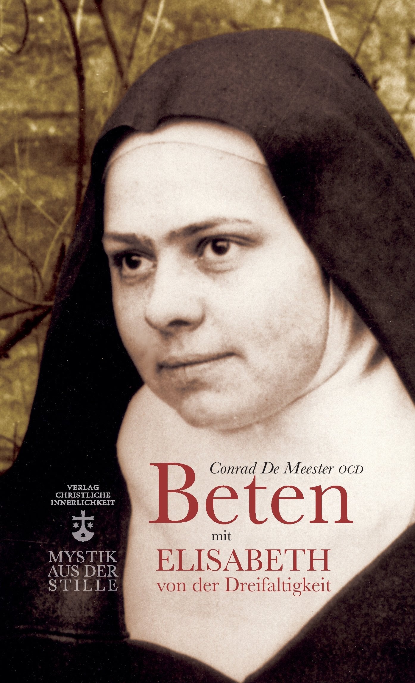 Beten mit Elisabeth von der Dreifaltigkeit (Mystik aus der Stille) Religion & Esotericism