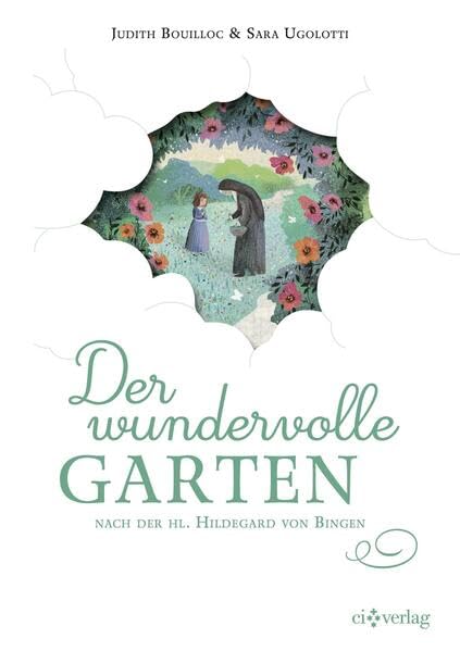 Der wundervolle Garten: nach der hl. Hildegard von Bingen Non-fiction