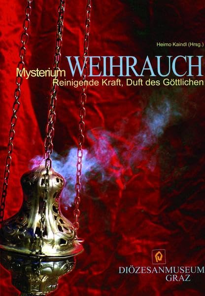 Mysterium Weihrauch: Reinigende Kraft, Duft des Göttlichen Books