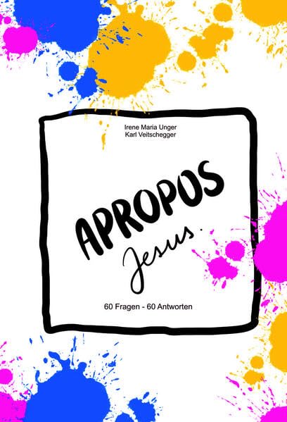 Apropos Jesus: 60 Fragen – 60 Antworten Religion & Esotericism