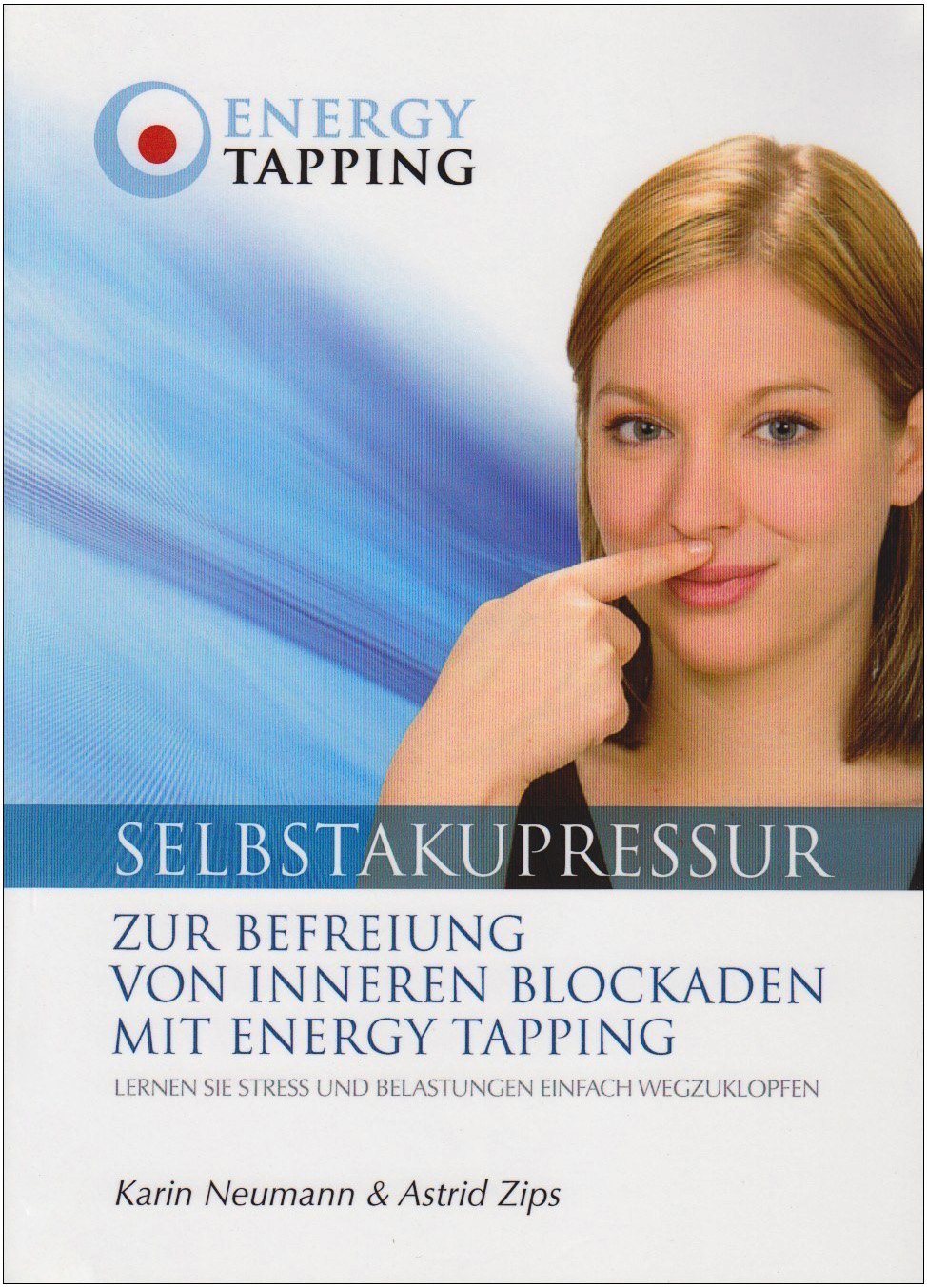 Selbstakupressur: Zur Befreiung von inneren Blockaden mit Energy Tapping Psychology