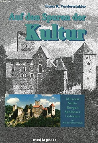 Auf den Spuren der Kultur. Museen, Stifte, Burgen, Schlösser, Galerien in Niederösterreich Books