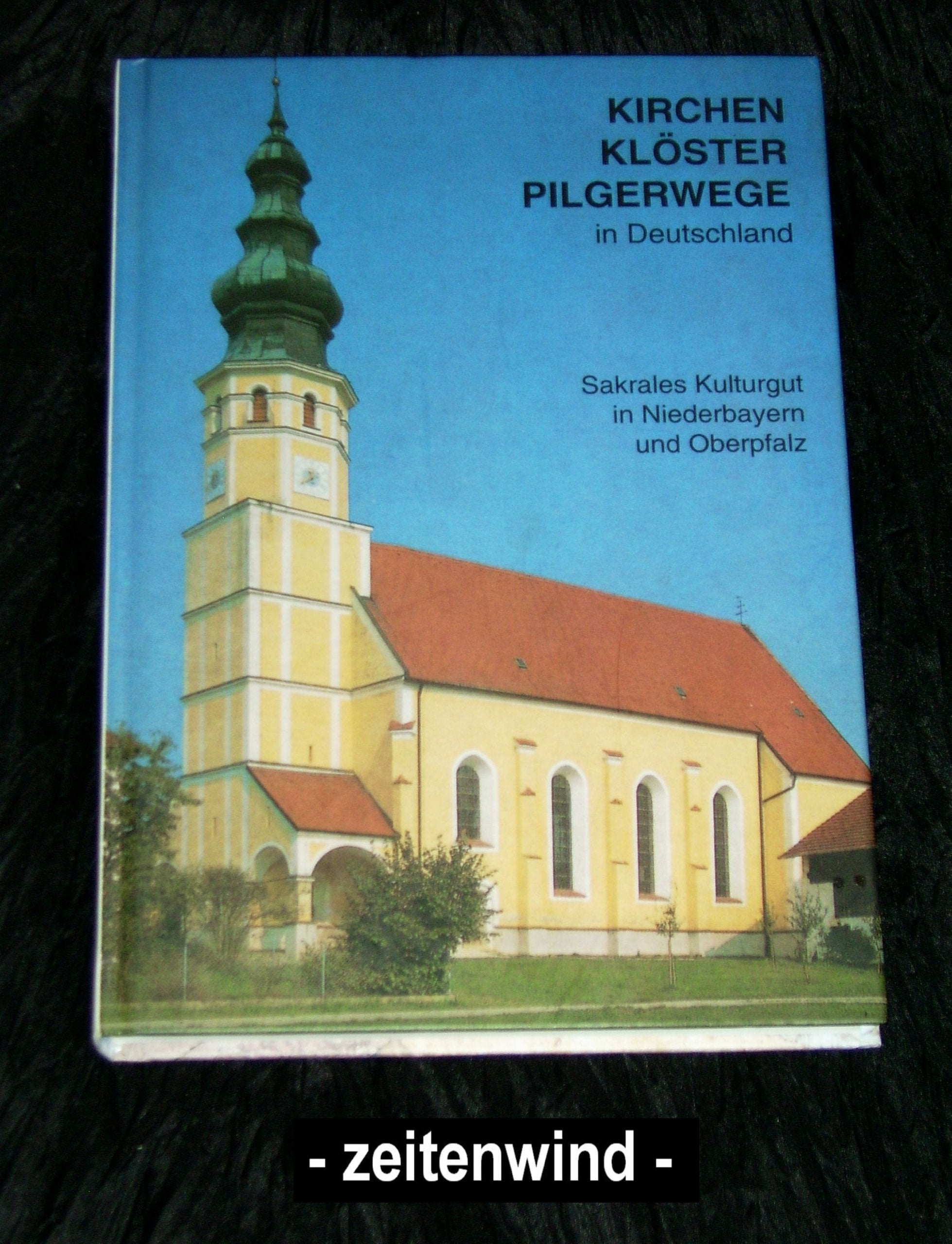 KIRCHEN, KLÖSTER, PILGERWEGE - Sakrales Kulturgut in Niederbayern und Oberpfalz Books