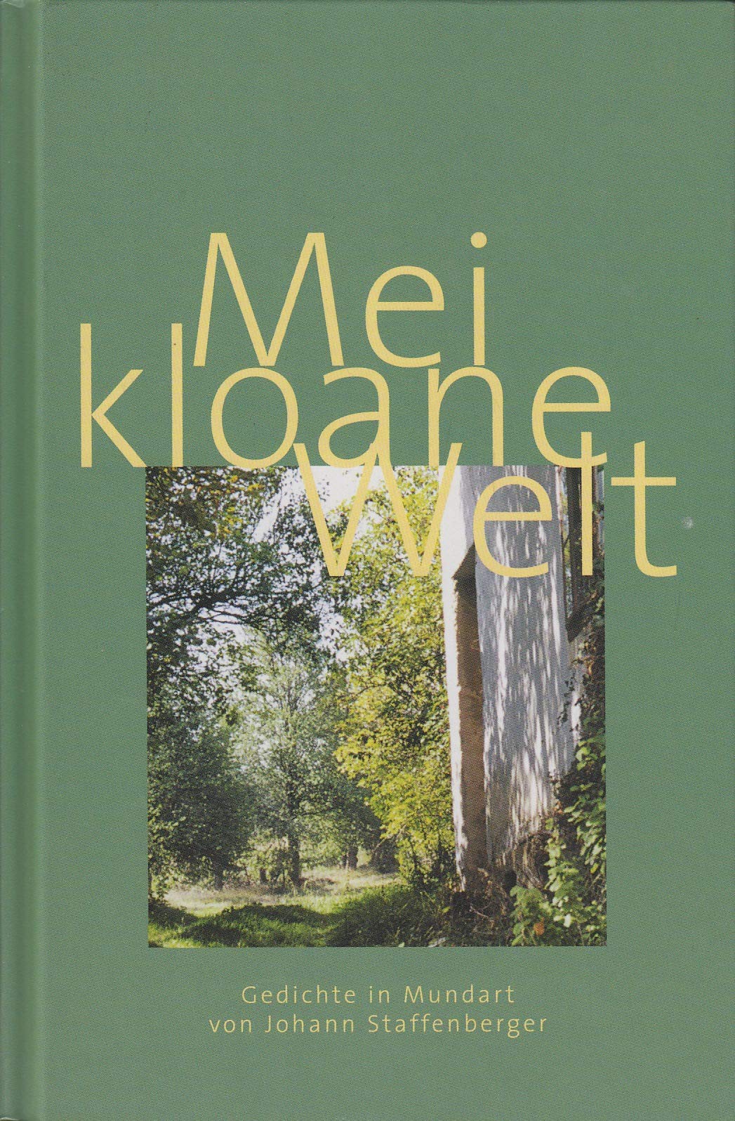 Mei kloane Welt: Gedichte in Mundart von Johann Staffenberger Books