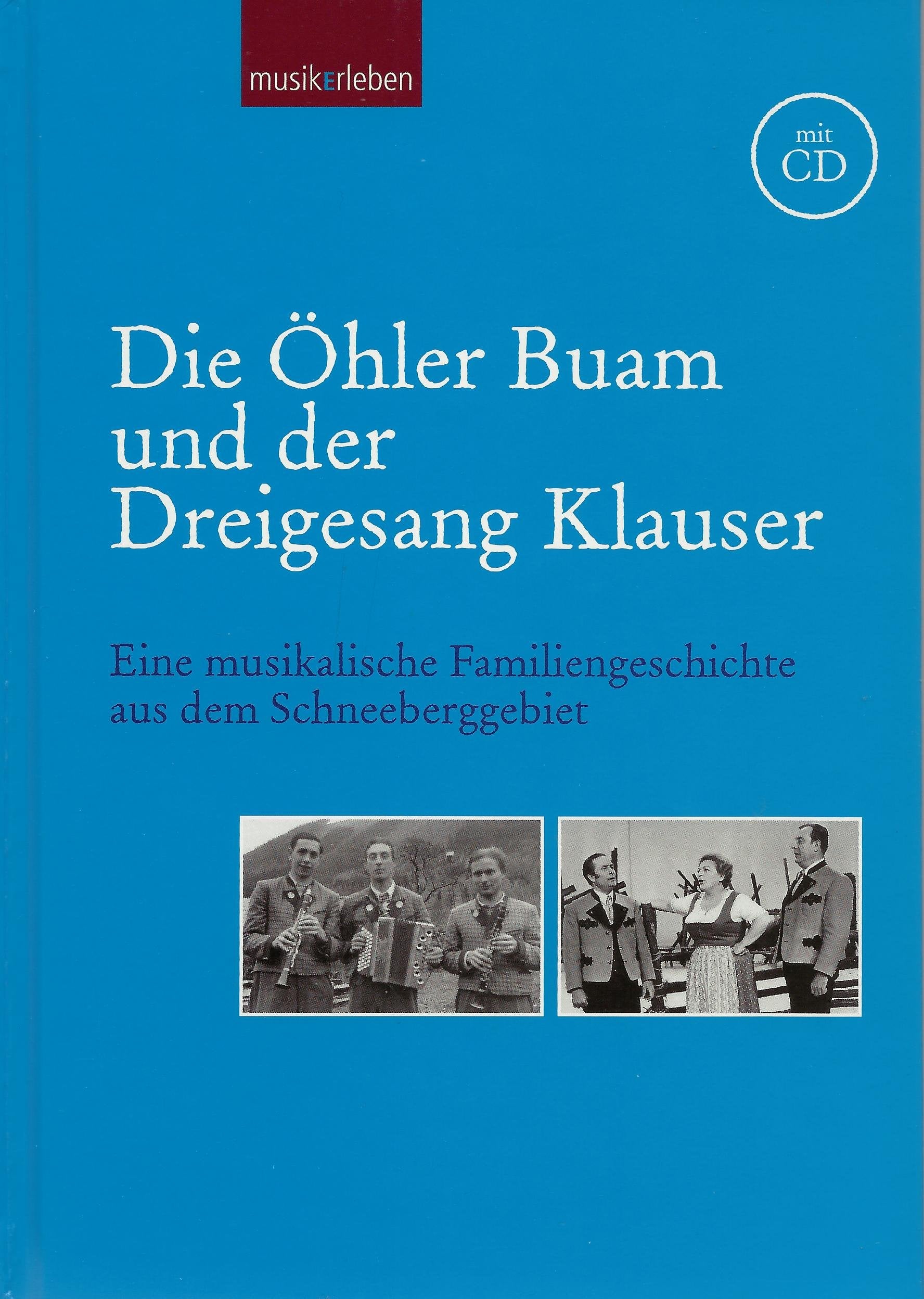 Die Öhler Buam und der Dreigesang Klauser. Eine musikalische Familiengeschichte aus dem Schneeberggebiet Books