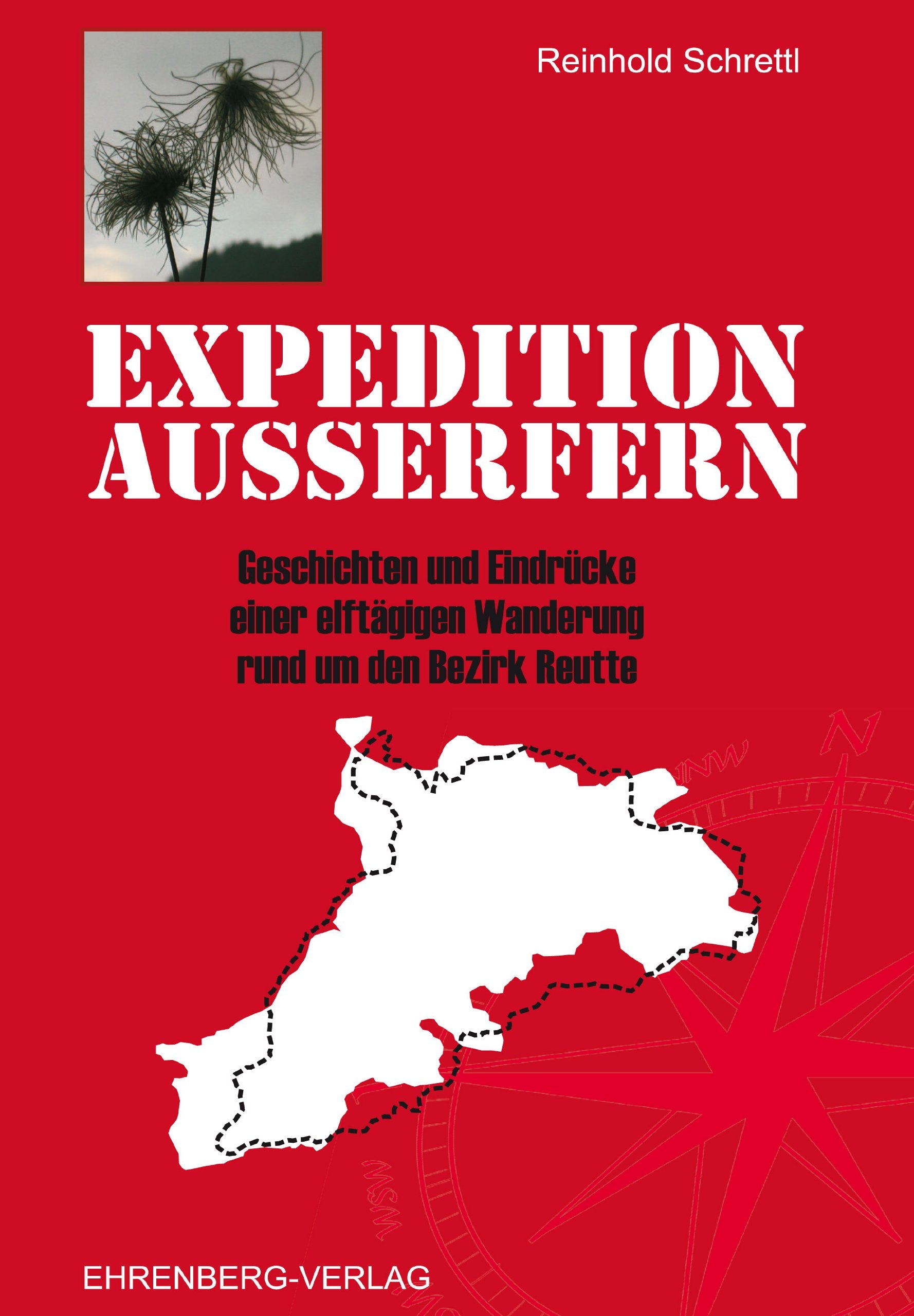 Expedition Ausserfern: Geschichten und Eindrücke einer elftägigen Wanderung rund um den Bezirk Reutte Leisure, Home & Garden