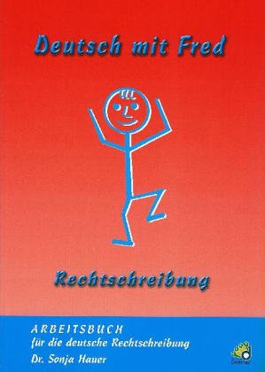 Deutsch mit Fred - Rechtschreibung: Arbeitsbuch für die deutsche Rechtschreibung Study Guides