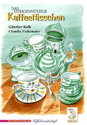 Das uneigennützige Kaffeetässchen: Eine Geschichte über die Hilfsbereitschaft Children's books