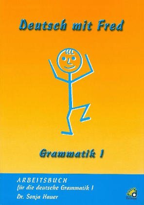 Deutsch mit Fred - Grammatik 1: Arbeitsbuch für die deutsche Grammatik Study Guides
