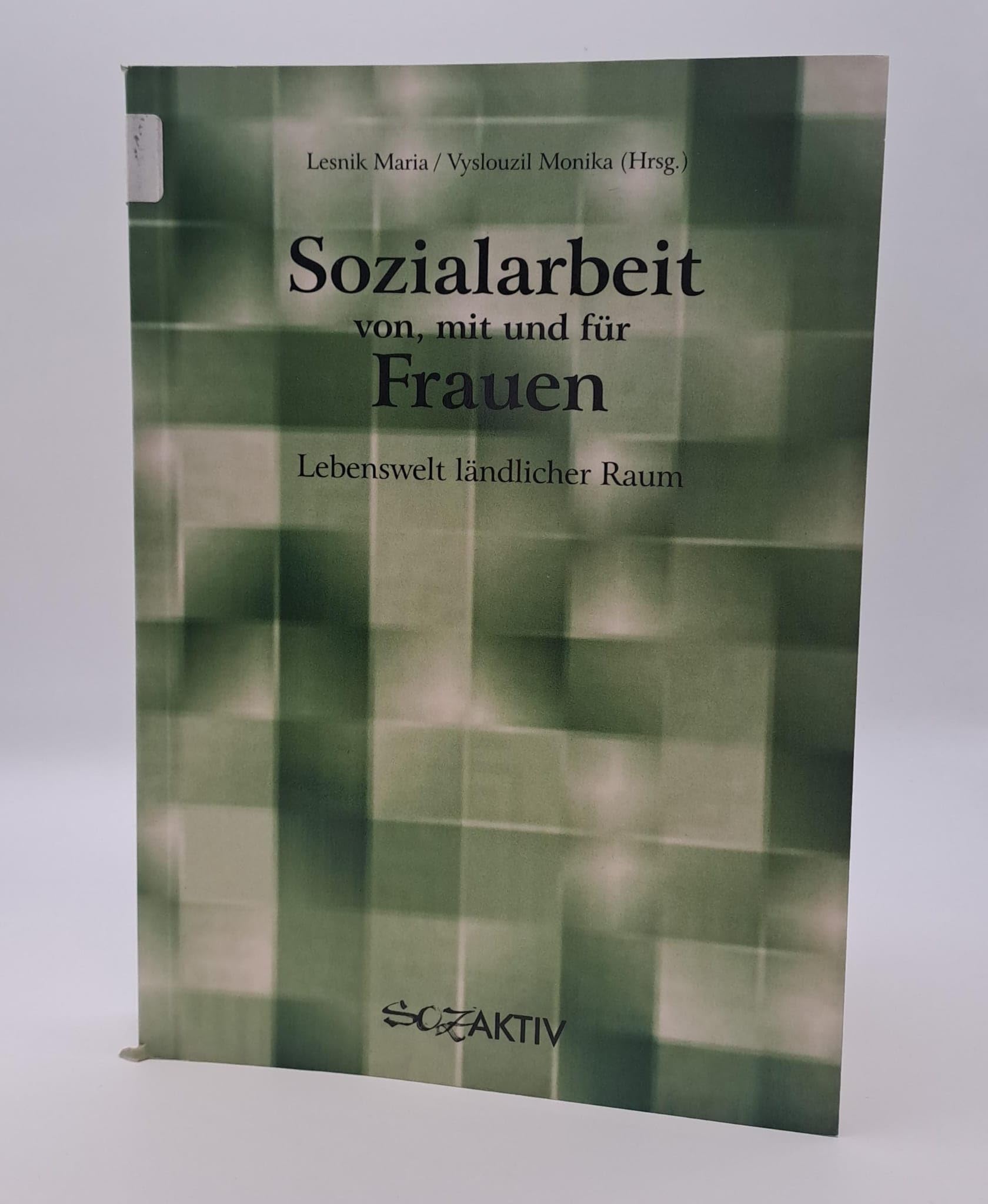 Sozialarbeit von, mit und für Frauen: Lebenswelt ländlicher Raum Books