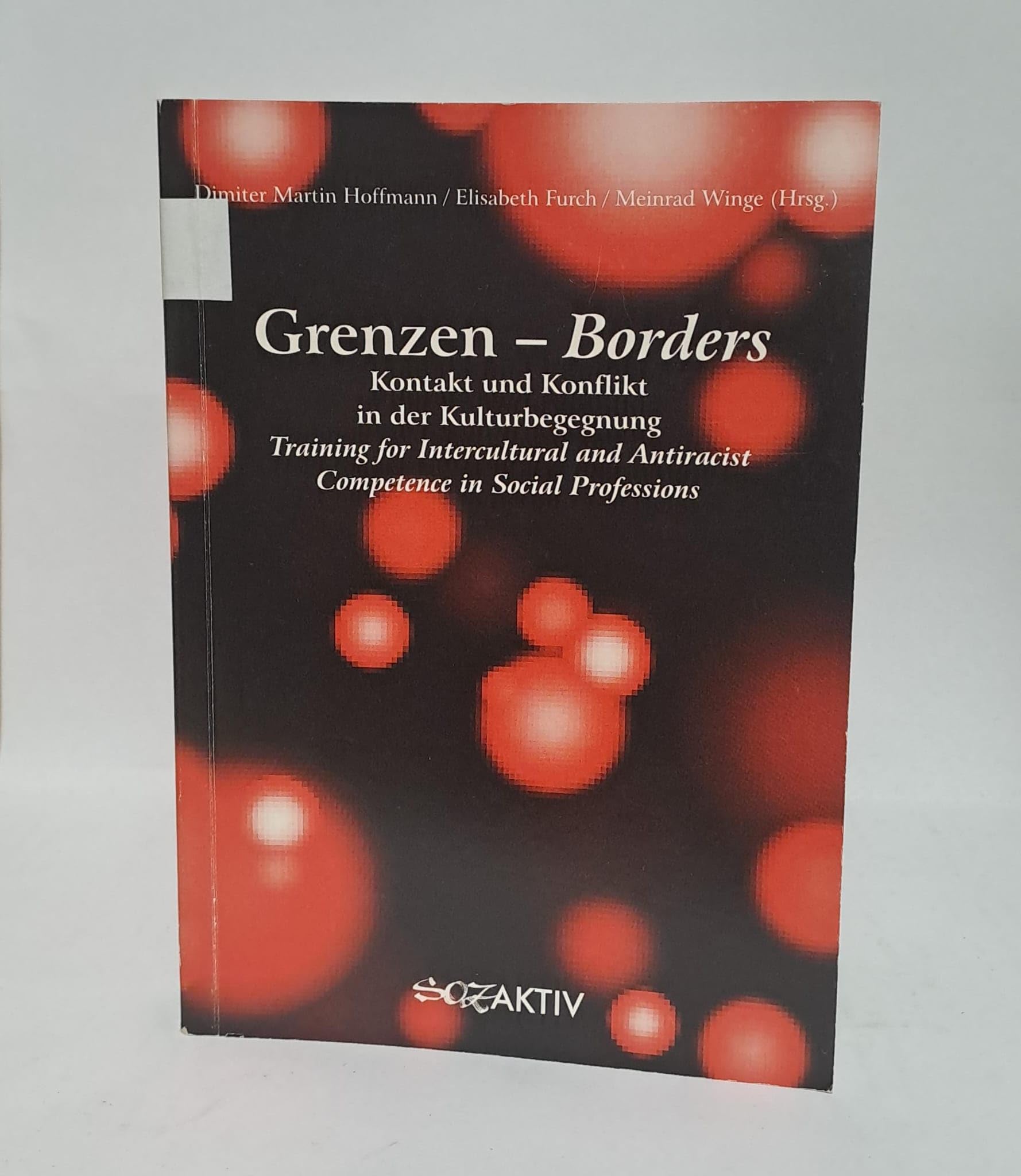 Grenzen /Borders: Kontakt und Konflikt in der Kulturbewegung /Training for Intercultural and Antiracist Competence in Social Professions Books