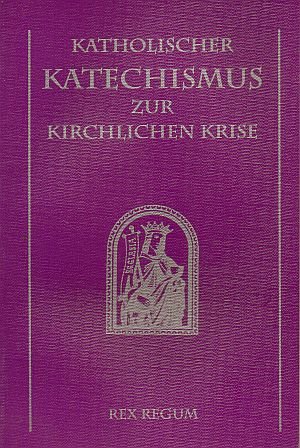 Katholischer Katechismus zur kirchlichen Krise Books