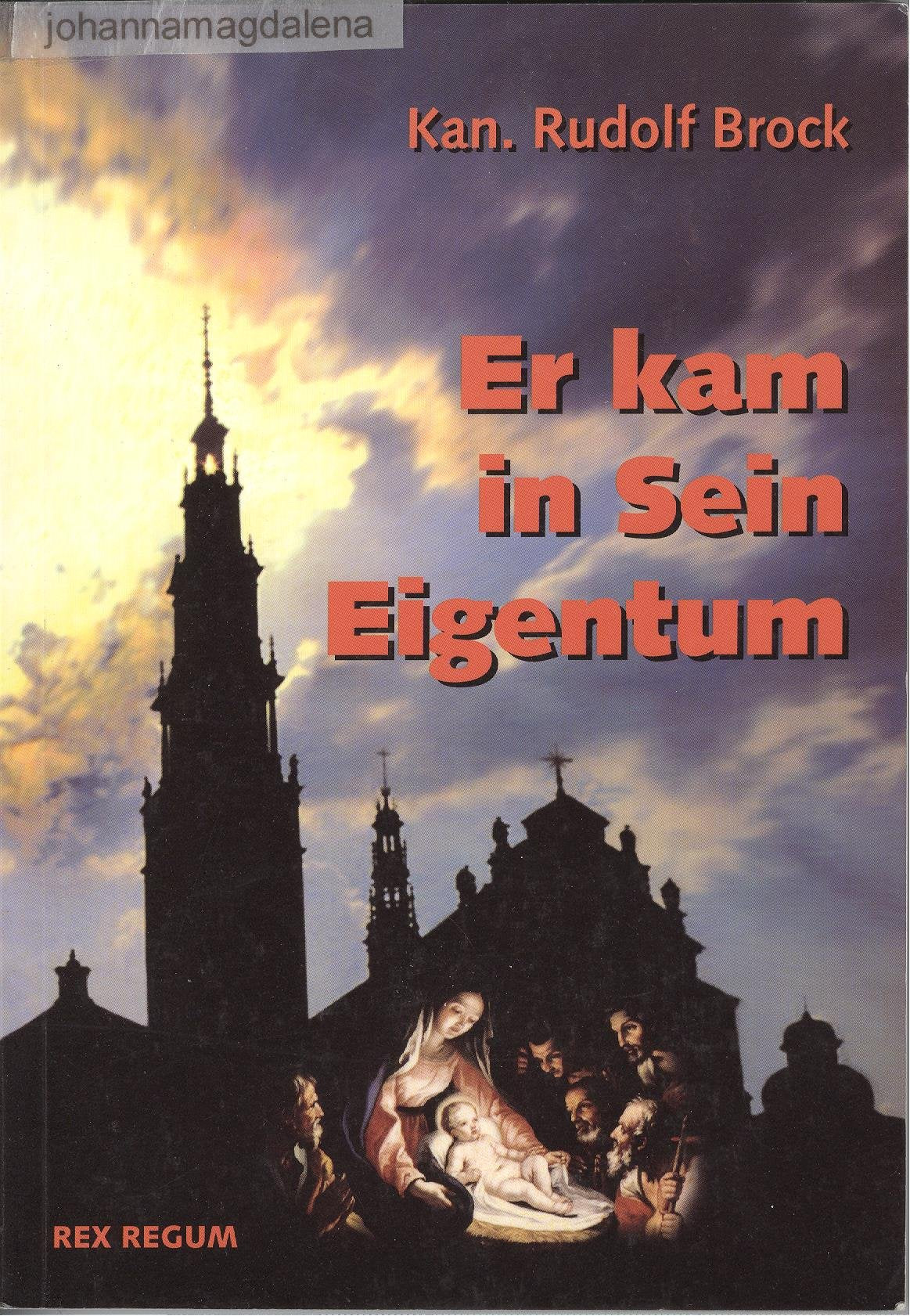 Er kam in sein Eigentum: ... doch die Seinigen nahmen Ihn nicht auf. - Brock, Rudolf book