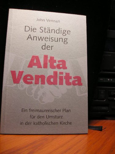 Die Ständige Anweisung der Alta Vendita: Ein freimaurerischer Plan für den Umsturz in der katholischen Kirche Social Sciences
