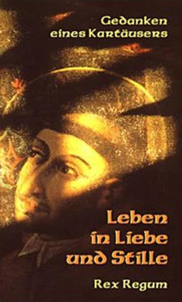 Leben in Liebe und Stille: Gedanken eines Kartäusers Religion & Esotericism