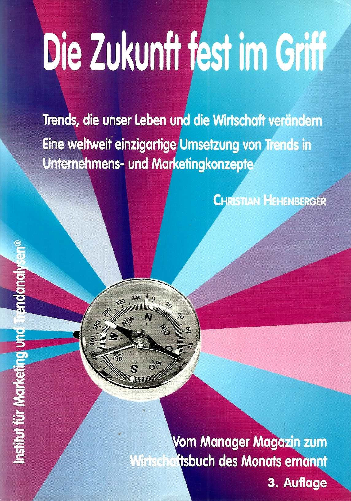 Die Zukunft fest im Griff. Trends, die unser Leben und die Wirtschaft verändern. Eine weltweit einzigartige Umsetzung von Trends in Unternehmens- und Marktingskonzepte Law