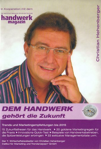 Den Handwerk gehört die Zukunft: Trends und Marketingempfehlungen bis 2015 Law